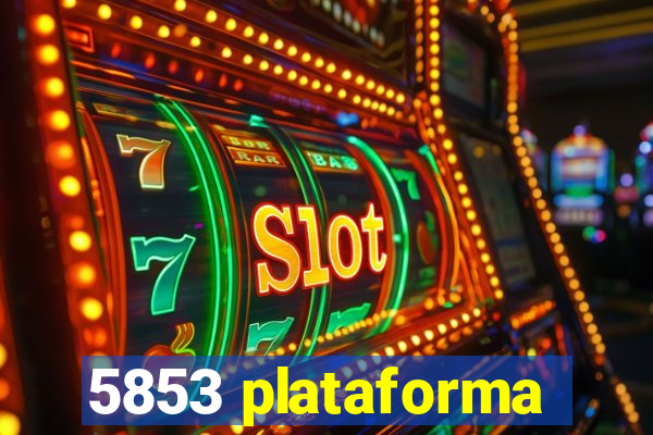 5853 plataforma